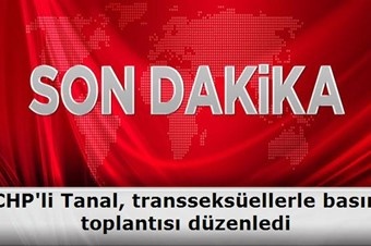 Haber | CHP`li Tanal, transseksüellerle basın toplantısı düzenledi